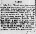 Por um breve período, João Luiz Moretzsohn utilizou o nome "João Moretzsohn Americano", mas logo voltou a assinar seu nome de registro.